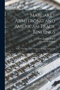 portada Margaret Armstrong and American Trade Bindings: With a Checklist of her Designed Bindings and Covers