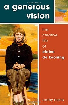 portada A Generous Vision: The Creative Life of Elaine de Kooning (Cultural Biographies) (en Inglés)