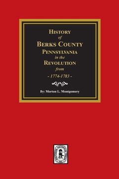 portada History of Berks County, Pennsylvania in the Revolution from 1774 to 1783 (en Inglés)