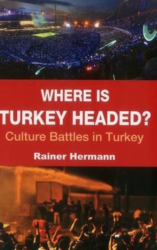 portada Where Is Turkey Headed?: Culture Battles in Turkey (en Inglés)