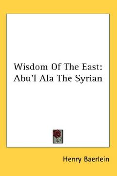 portada wisdom of the east: abu'l ala the syrian (en Inglés)