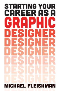 portada Starting Your Career as a Graphic Designer (en Inglés)