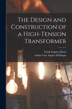portada The Design and Construction of a High-tension Transformer (en Inglés)
