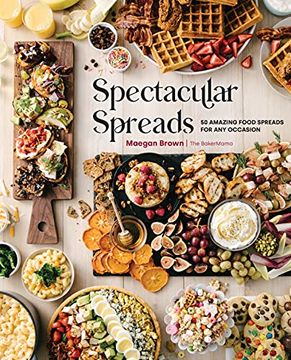 portada Spectacular Spreads: 50 Amazing Food Spreads for any Occasion 