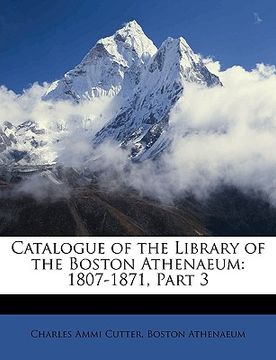 portada catalogue of the library of the boston athenaeum: 1807-1871, part 3 (in English)