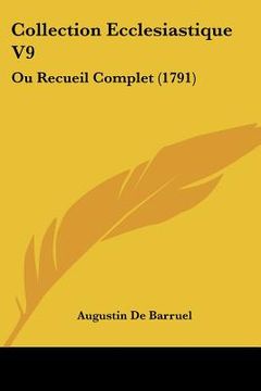 portada collection ecclesiastique v9: ou recueil complet (1791) (in English)