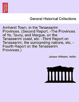 portada amherst town, in the tenasserim provinces. (second report. -the provinces of ye, tavoy, and mergue, on the tenasserim coast, etc. -third report on ten