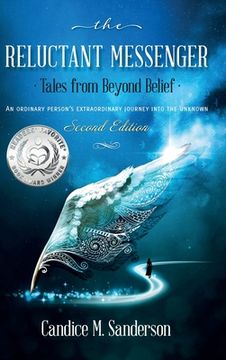 portada The Reluctant Messenger-Tales from Beyond Belief: An ordinary person's extraordinary journey into the unknown (in English)
