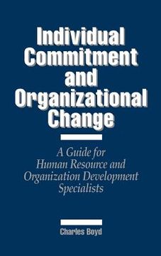 portada individual commitment and organizational change: a guide for human resource and organization development specialists (en Inglés)