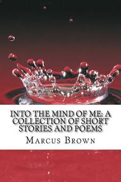 portada Into the Mind of Me: A Collection of Short Stories and Poems