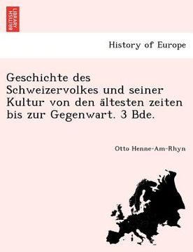 portada Geschichte des Schweizervolkes und seiner Kultur von den ältesten zeiten bis zur Gegenwart. 3 Bde. (en Alemán)