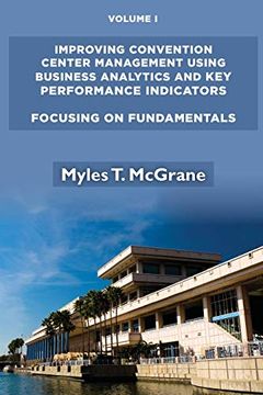 portada Improving Convention Center Management Using Business Analytics and key Performance Indicators, Volume i: Focusing on Fundamentals (in English)