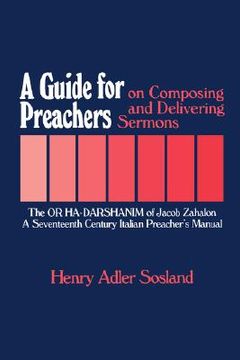 portada a guide for preachers on composing and delivering sermons: the or ha_darshanim of jacob zahalon, a seventeenth century italiam preacher's manual (en Inglés)