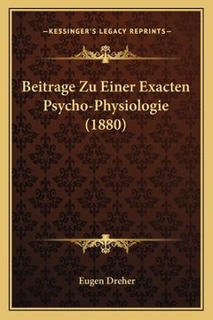 portada Beitrage Zu Einer Exacten Psycho-Physiologie (1880) (en Alemán)