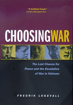 portada Choosing War: The Lost Chance for Peace and the Escalation of war in Vietnam (en Inglés)