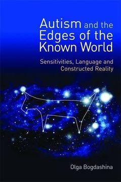portada Autism and the Edges of the Known World: Sensitivities, Language and Constructed Reality (en Inglés)