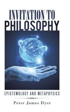 portada Invitation to Philosophy: Epistemology and Metaphysics (en Inglés)