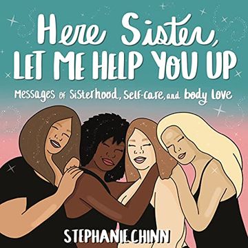 portada Here Sister, let me Help you up: Messages of Sisterhood, Self-Care, and Body Love (en Inglés)