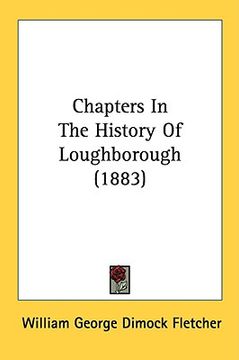 portada chapters in the history of loughborough (1883) (en Inglés)