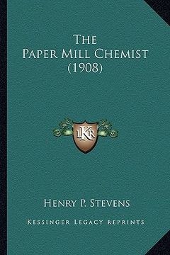 portada the paper mill chemist (1908) the paper mill chemist (1908) (en Inglés)