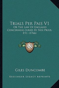 portada trials per pais v1: or the law of england concerning juries by nisi prius, etc. (1766) (en Inglés)