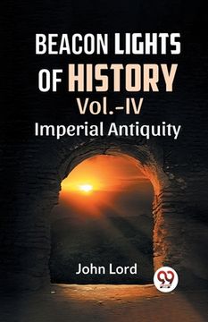 portada Beacon Lights Of History Vol.-Iv Imperial Antiquity (in English)