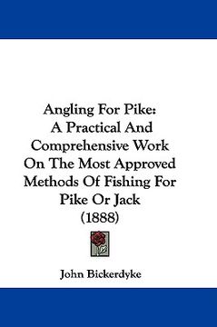 portada angling for pike: a practical and comprehensive work on the most approved methods of fishing for pike or jack (1888) (in English)