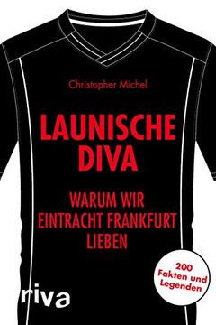 portada Launische Diva: Warum wir Eintracht Frankfurt Lieben. 200 Fakten und Legenden (Warum wir Unseren Verein Lieben) (en Alemán)