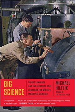 portada Big Science: Ernest Lawrence and the Invention that Launched the Military-Industrial Complex (en Inglés)
