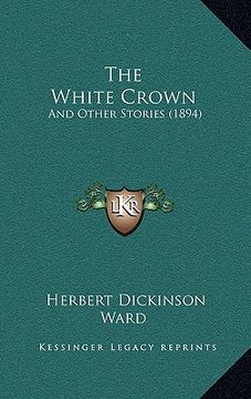 portada the white crown: and other stories (1894)