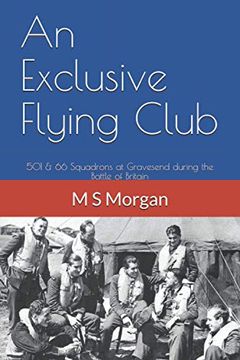 portada An Exclusive Flying Club: 501 & 66 Squadrons at Gravesend During the Battle of Britain (Raf Airfield Diaries) (en Inglés)