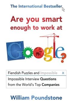 portada Are You Smart Enough to Work at Google?: Fiendish Puzzles and Impossible Interview Questions from the World's Top Companies