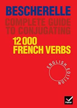 portada Bescherelle: Complete Guide to Conjugating 12000 French Verbs (in English)