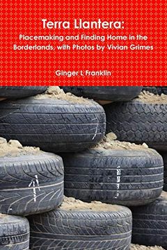 portada Terra Llantera: Placemaking and Finding Home in the Borderlands, With Photos by Vivian Grimes (in English)