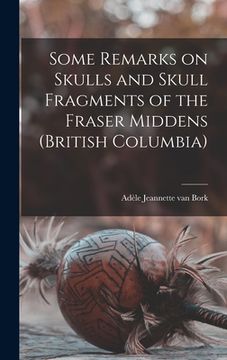 portada Some Remarks on Skulls and Skull Fragments of the Fraser Middens (British Columbia) (in English)