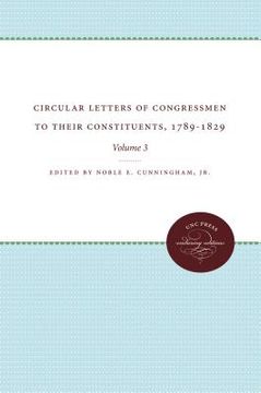 portada Circular Letters of Congressmen to Their Constituents, 1789-1829: Volume III (en Inglés)