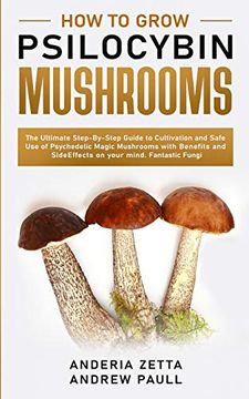 portada How to Grow Psilocybin Mushrooms: The Ultimate Step-By-Step Guide to Cultivation and Safe use of Psychedelic Magic Mushrooms With Benefits and Side Effects on Your Mind. Fantastic Fungi (in English)