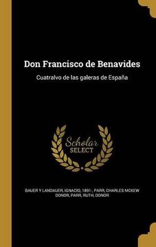 portada Don Francisco de Benavides: Cuatralvo de las Galeras de España