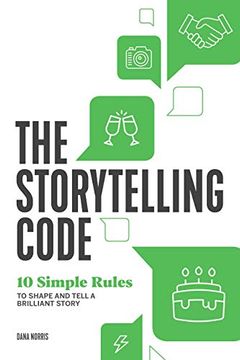portada The Storytelling Code: 10 Simple Rules to Shape and Tell a Brilliant Story (in English)