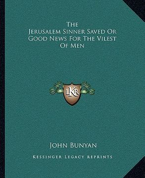 portada the jerusalem sinner saved or good news for the vilest of men (en Inglés)