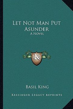 portada let not man put asunder: a novel a novel