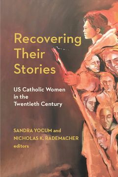 portada Recovering Their Stories: Us Catholic Women in the Twentieth Century