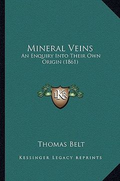 portada mineral veins: an enquiry into their own origin (1861) (en Inglés)