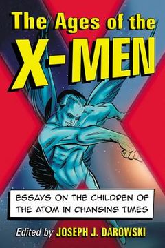 portada Ages of the X-Men: Essays on the Children of the Atom in Changing Times