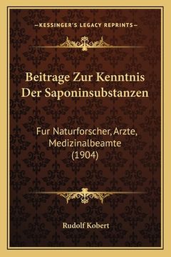 portada Beitrage Zur Kenntnis Der Saponinsubstanzen: Fur Naturforscher, Arzte, Medizinalbeamte (1904) (en Alemán)