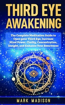 portada Third Eye Awakening: The Complete Meditation Guide to Open Your Third Eye, Increase Mind Power, Clarity, Concentration, Insight, and Enhanc (en Inglés)