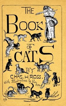 portada The Book Of Cats: A Chit-Chat Chronicle Of Feline And Fancies, Legendary, Lyrical, Medical, Mirthful And Miscellaneous. (en Inglés)