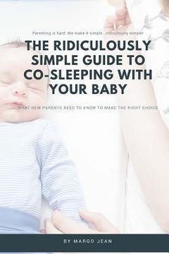 portada The Ridiculously Simple Guide to Co-Sleeping With Your Baby: What New Parents Need to Know to Make the Right Choice (in English)
