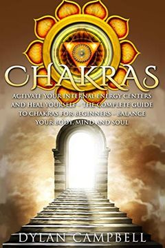 portada Chakras - Activate Your Internal Energy Centers and Heal Yourself: The Complete Guide to Chakras for Beginners: Balance Your Body, Mind and Soul (en Inglés)