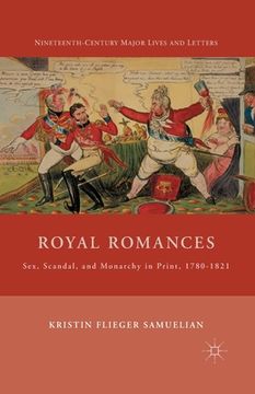 portada Royal Romances: Sex, Scandal, and Monarchy in Print, 1780-1821 (en Inglés)
